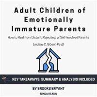 Summary__Adult_Children_of_Emotionally_Immature_Parents